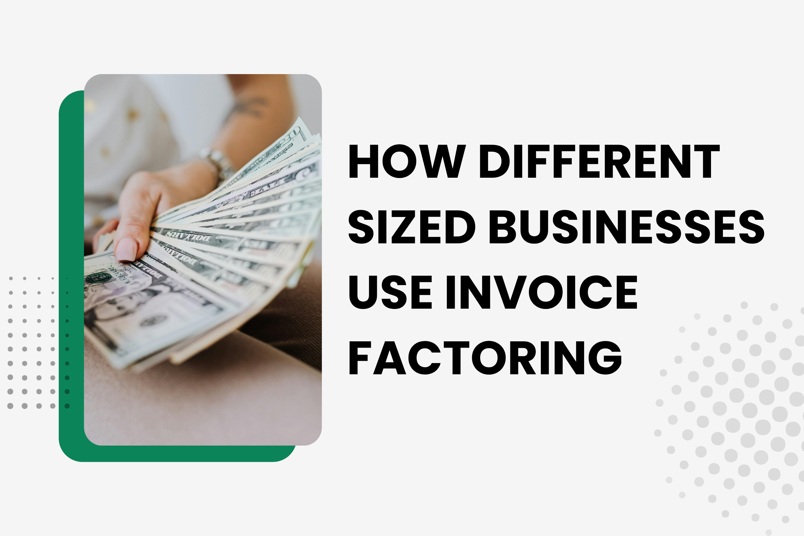How-Different-Sized-Businesses-Use-Invoice-Factoring