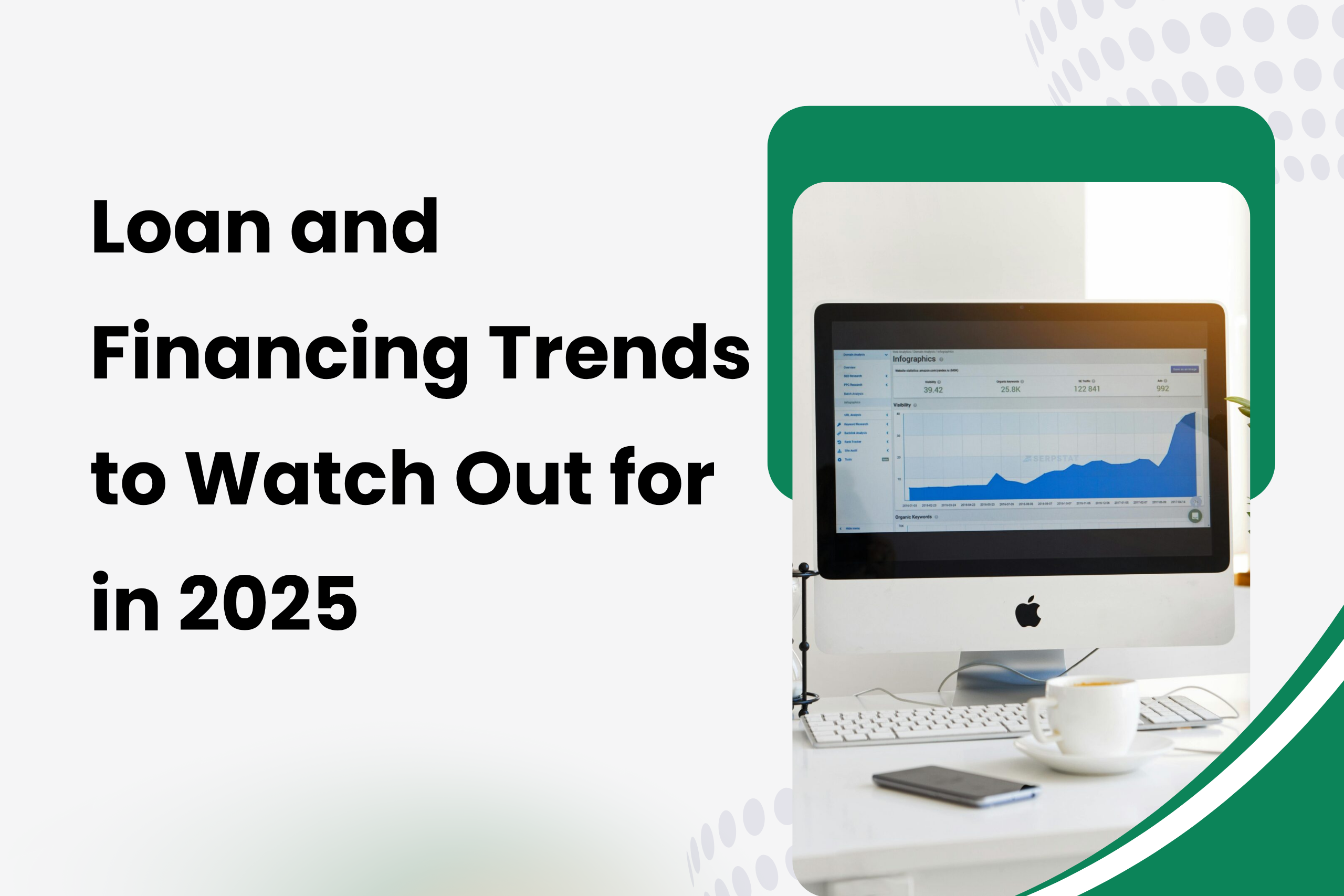 Loan-and-Financing-Trends-to-Watch-Out-for-in-2025