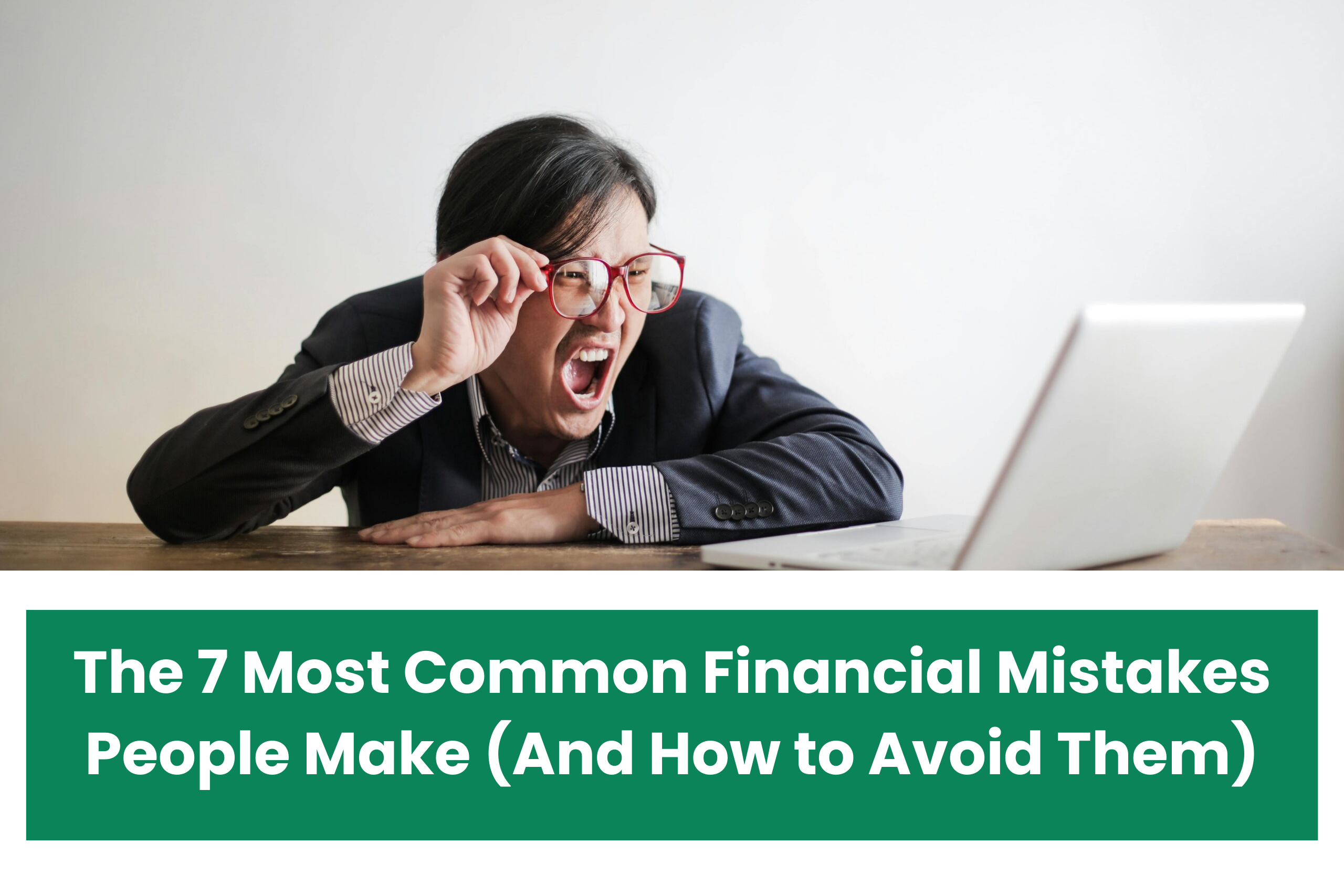 The 7 Most Common Financial Mistakes People Make (And How to Avoid Them)